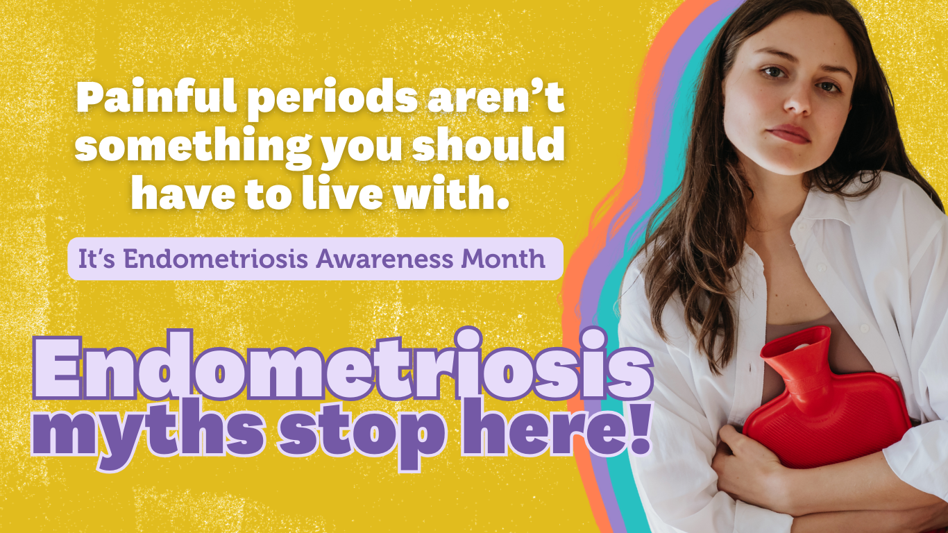 Endometriosis myths stop here